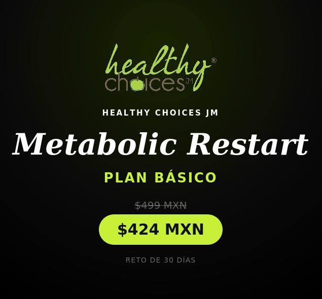 Metabolic Restart by Healthy Choices Nutrición - Plan Básico